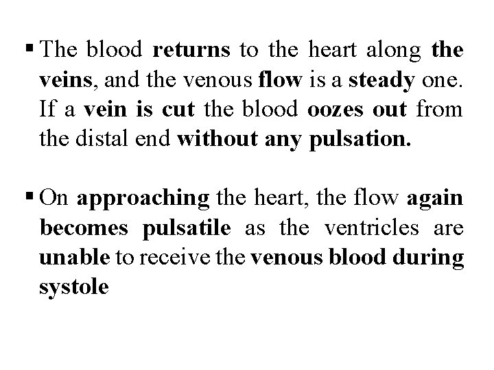 § The blood returns to the heart along the veins, and the venous flow