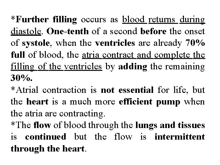 *Further filling occurs as blood returns during diastole. One-tenth of a second before the