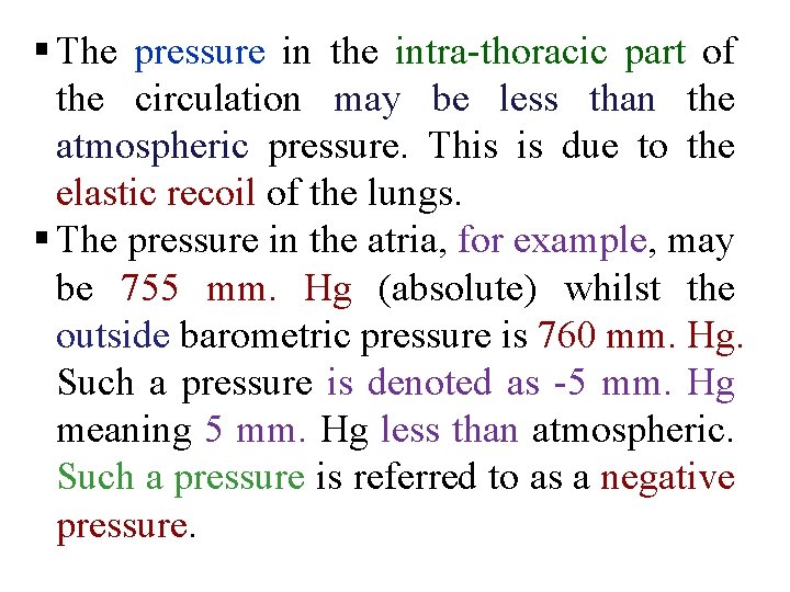 § The pressure in the intra thoracic part of the circulation may be less