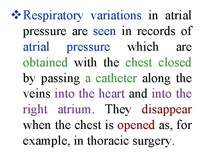 v Respiratory variations in atrial pressure are seen in records of atrial pressure which