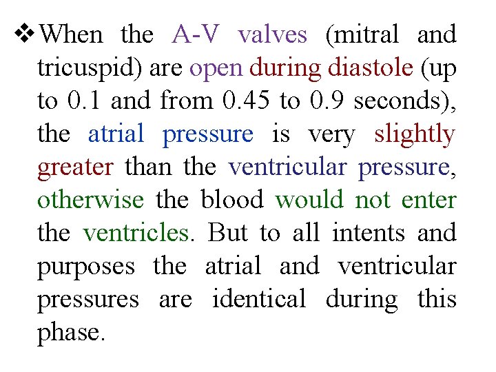 v. When the A V valves (mitral and tricuspid) are open during diastole (up