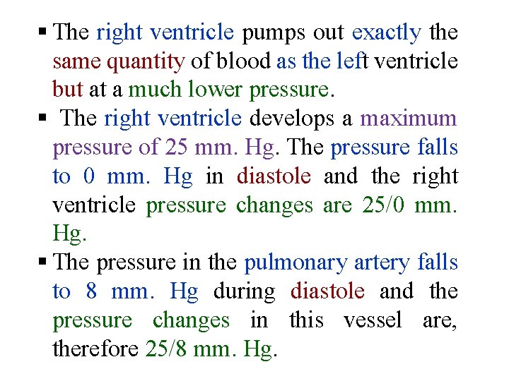 § The right ventricle pumps out exactly the same quantity of blood as the