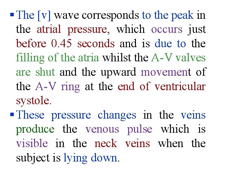 § The [v] wave corresponds to the peak in the atrial pressure, which occurs