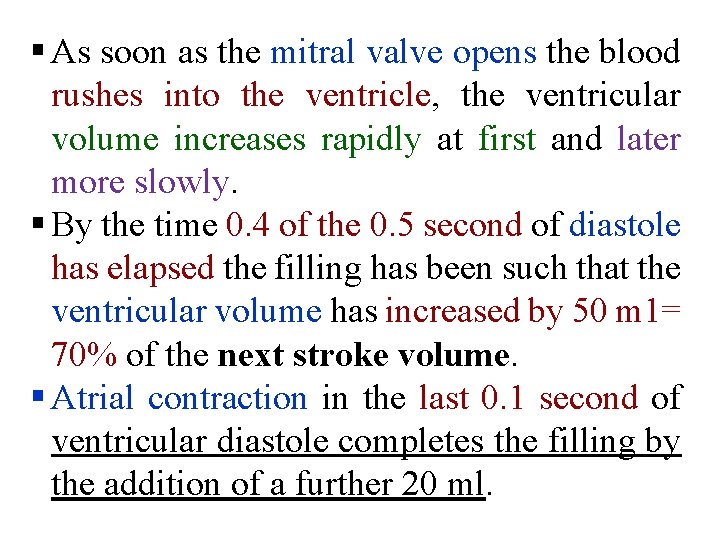§ As soon as the mitral valve opens the blood rushes into the ventricle,