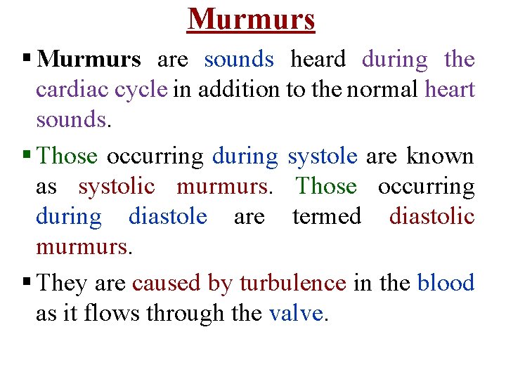 Murmurs § Murmurs are sounds heard during the cardiac cycle in addition to the