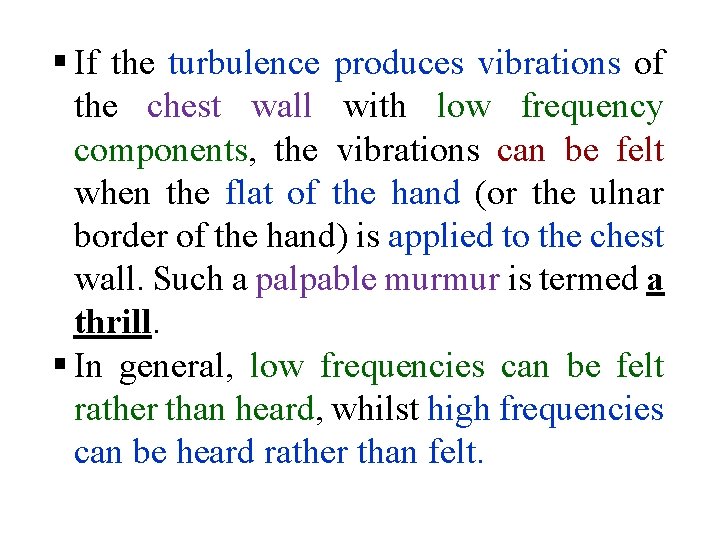 § If the turbulence produces vibrations of the chest wall with low frequency components,