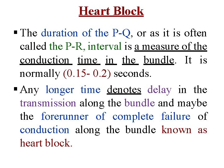 Heart Block § The duration of the P Q, or as it is often