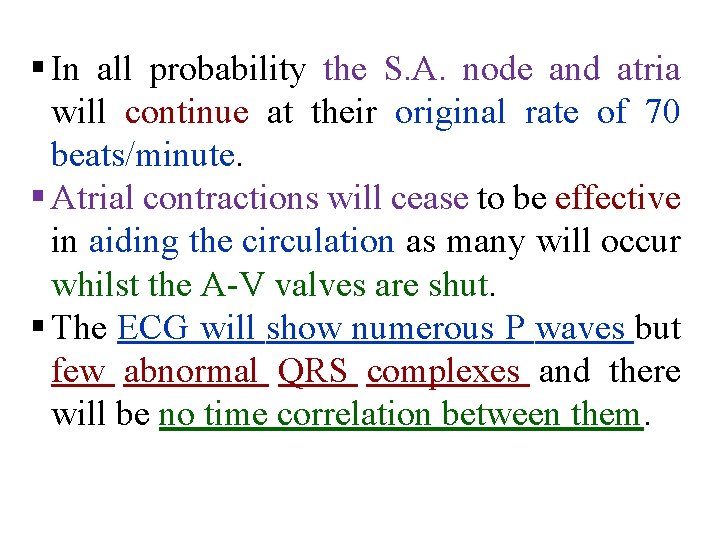 § In all probability the S. A. node and atria will continue at their