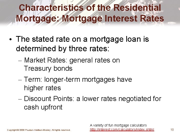 Characteristics of the Residential Mortgage: Mortgage Interest Rates • The stated rate on a