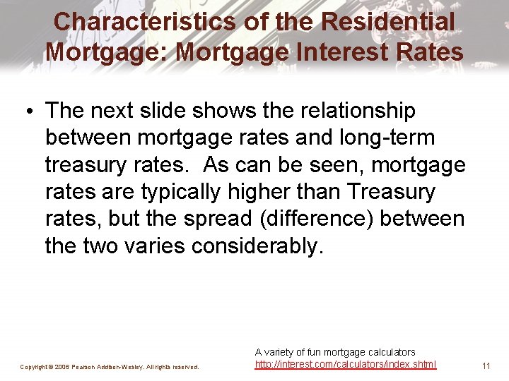 Characteristics of the Residential Mortgage: Mortgage Interest Rates • The next slide shows the