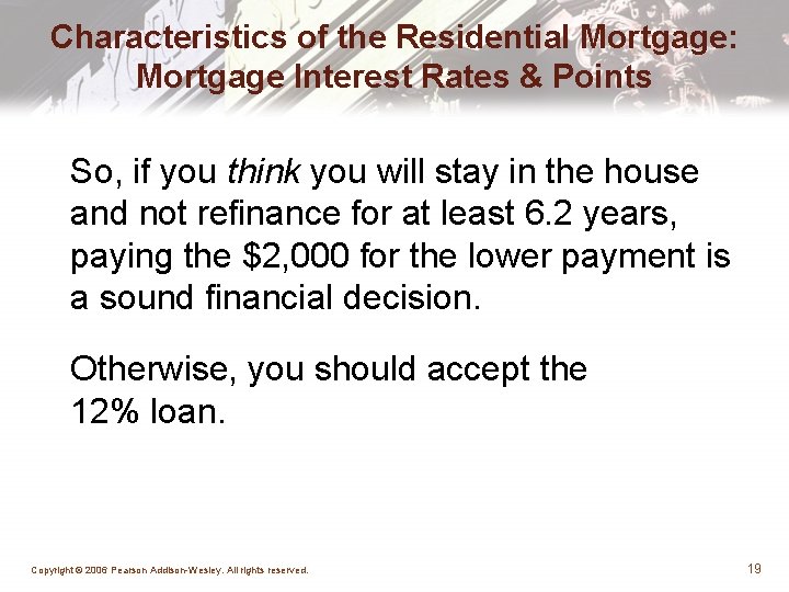 Characteristics of the Residential Mortgage: Mortgage Interest Rates & Points So, if you think