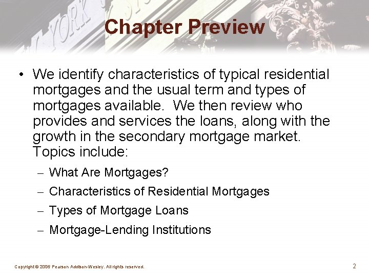 Chapter Preview • We identify characteristics of typical residential mortgages and the usual term