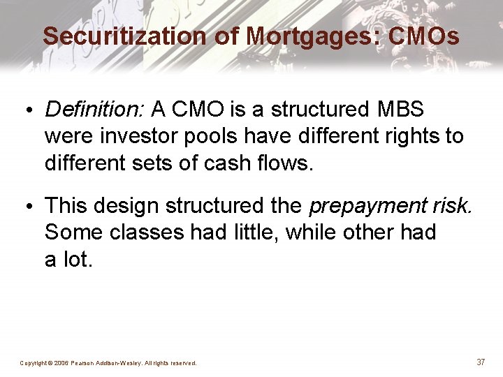 Securitization of Mortgages: CMOs • Definition: A CMO is a structured MBS were investor