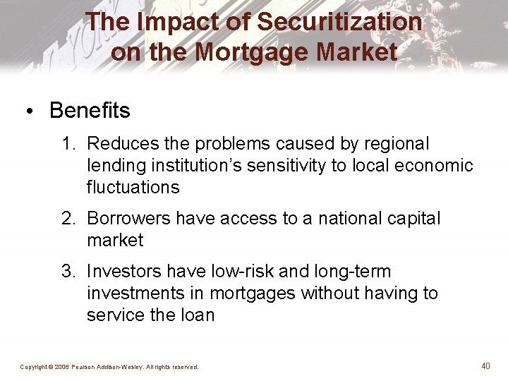 The Impact of Securitization on the Mortgage Market • Benefits 1. Reduces the problems