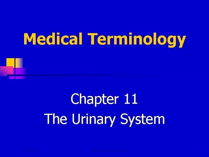 Medical Terminology Chapter 11 The Urinary System NWTC Medical Terminology 1 