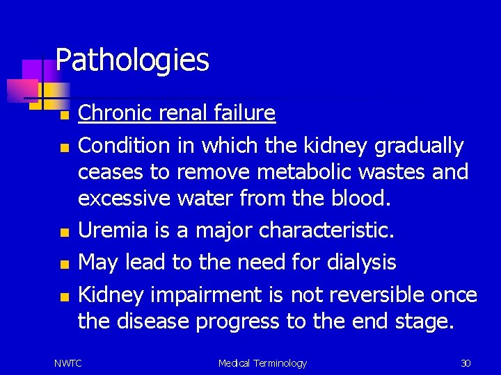 Pathologies n n n Chronic renal failure Condition in which the kidney gradually ceases