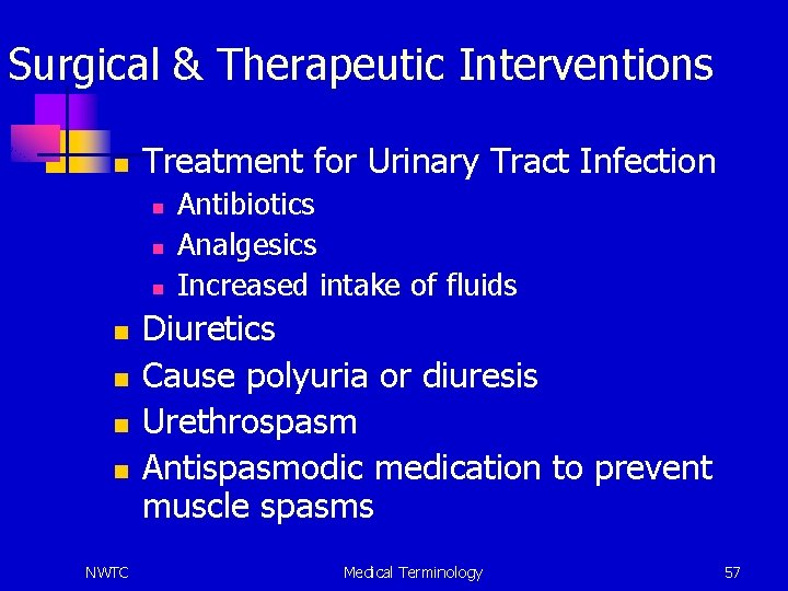 Surgical & Therapeutic Interventions n Treatment for Urinary Tract Infection n n n NWTC