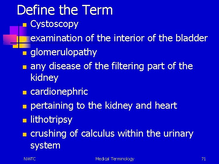 Define the Term n n n n Cystoscopy examination of the interior of the
