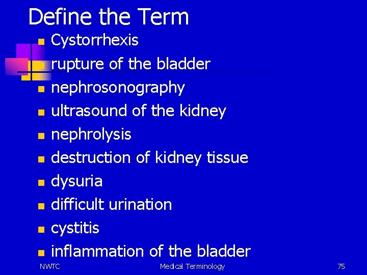 Define the Term n n n n n Cystorrhexis rupture of the bladder nephrosonography