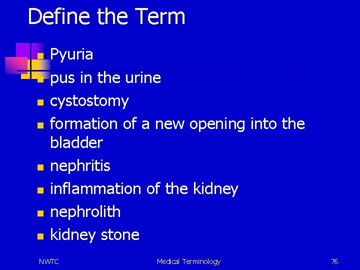 Define the Term n n n n Pyuria pus in the urine cystostomy formation