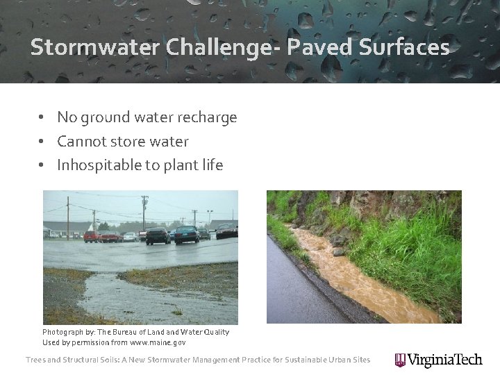 Stormwater Challenge- Paved Surfaces • No ground water recharge • Cannot store water •