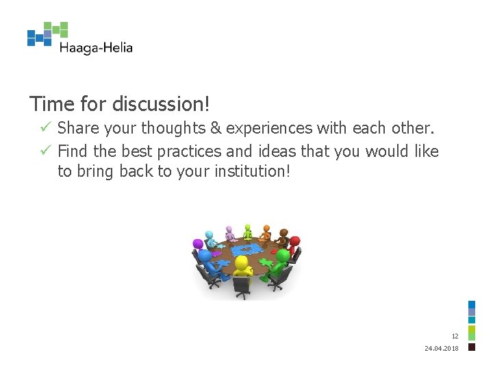 Time for discussion! ü Share your thoughts & experiences with each other. ü Find