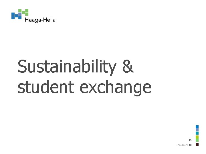 Sustainability & student exchange 15 24. 04. 2018 