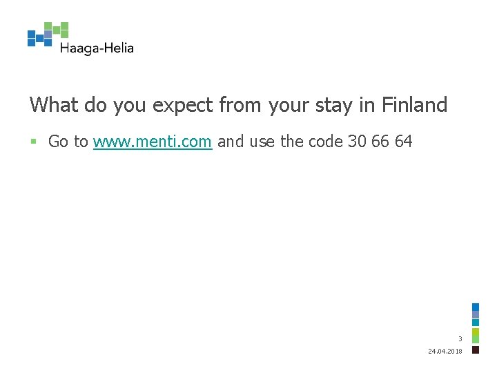 What do you expect from your stay in Finland § Go to www. menti.