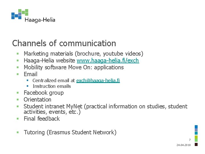 Channels of communication § § Marketing materials (brochure, youtube videos) Haaga-Helia website www. haaga-helia.