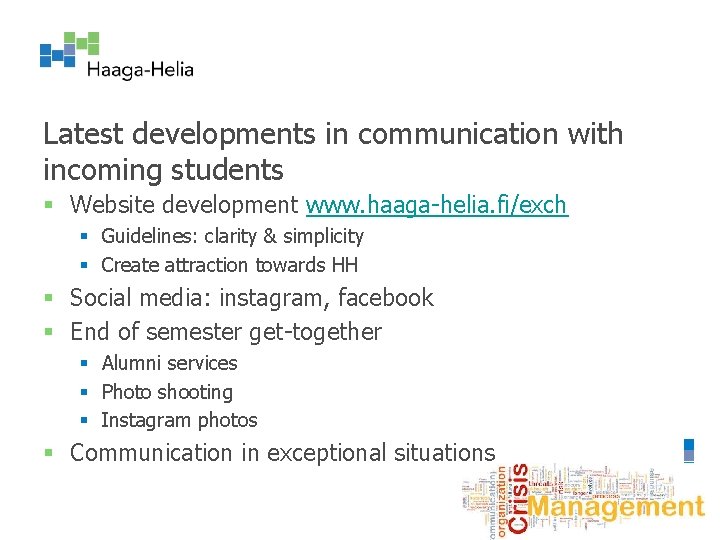 Latest developments in communication with incoming students § Website development www. haaga-helia. fi/exch §