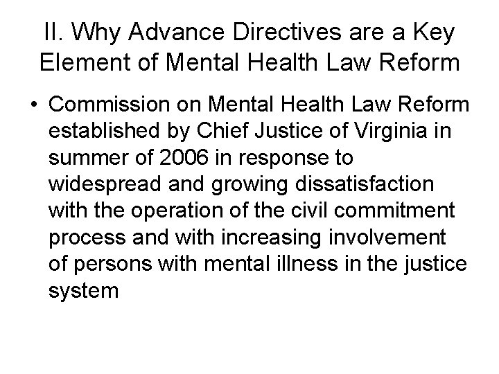 II. Why Advance Directives are a Key Element of Mental Health Law Reform • II. Why Advance Directives are a Key Element of Mental Health Law Reform •
