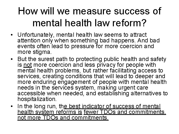 How will we measure success of mental health law reform? • Unfortunately, mental health How will we measure success of mental health law reform? • Unfortunately, mental health