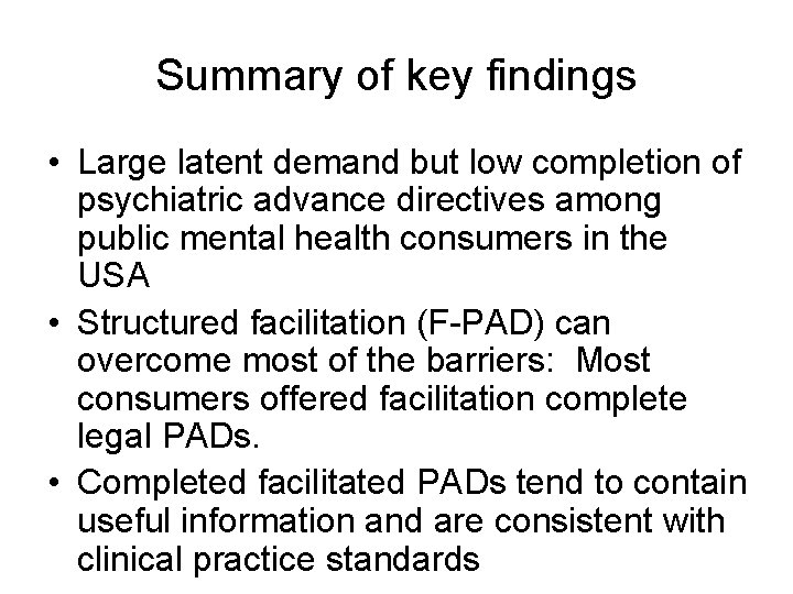 Summary of key findings • Large latent demand but low completion of psychiatric advance Summary of key findings • Large latent demand but low completion of psychiatric advance