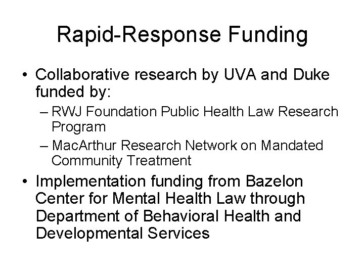Rapid-Response Funding • Collaborative research by UVA and Duke funded by: – RWJ Foundation Rapid-Response Funding • Collaborative research by UVA and Duke funded by: – RWJ Foundation