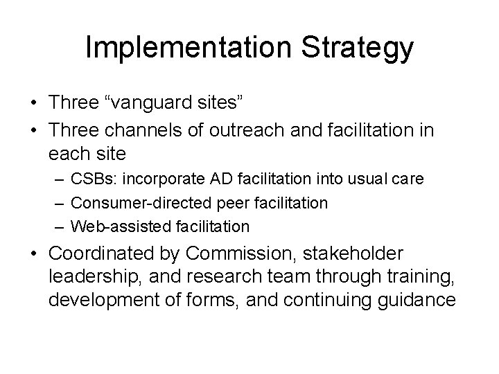 Implementation Strategy • Three “vanguard sites” • Three channels of outreach and facilitation in Implementation Strategy • Three “vanguard sites” • Three channels of outreach and facilitation in
