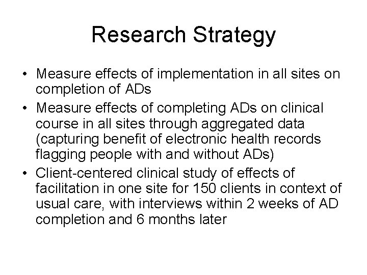 Research Strategy • Measure effects of implementation in all sites on completion of ADs Research Strategy • Measure effects of implementation in all sites on completion of ADs