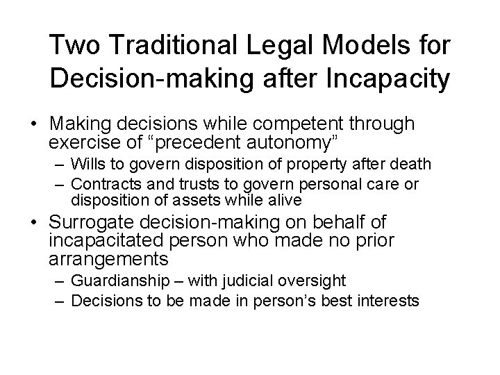 Two Traditional Legal Models for Decision-making after Incapacity • Making decisions while competent through Two Traditional Legal Models for Decision-making after Incapacity • Making decisions while competent through