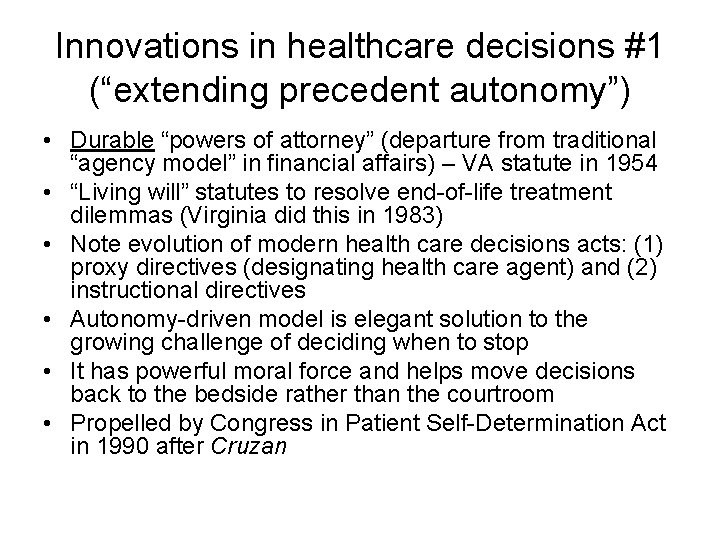 Innovations in healthcare decisions #1 (“extending precedent autonomy”) • Durable “powers of attorney” (departure Innovations in healthcare decisions #1 (“extending precedent autonomy”) • Durable “powers of attorney” (departure