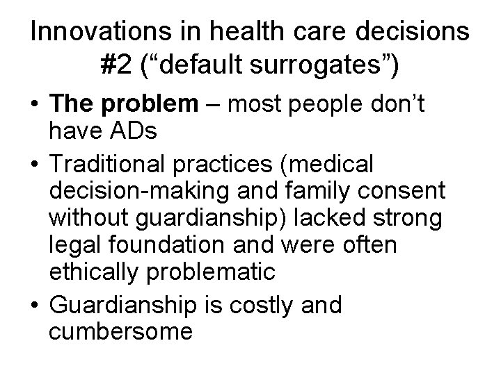 Innovations in health care decisions #2 (“default surrogates”) • The problem – most people Innovations in health care decisions #2 (“default surrogates”) • The problem – most people
