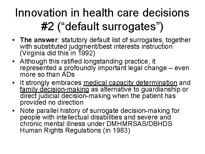 Innovation in health care decisions #2 (“default surrogates”) • The answer: statutory default list Innovation in health care decisions #2 (“default surrogates”) • The answer: statutory default list