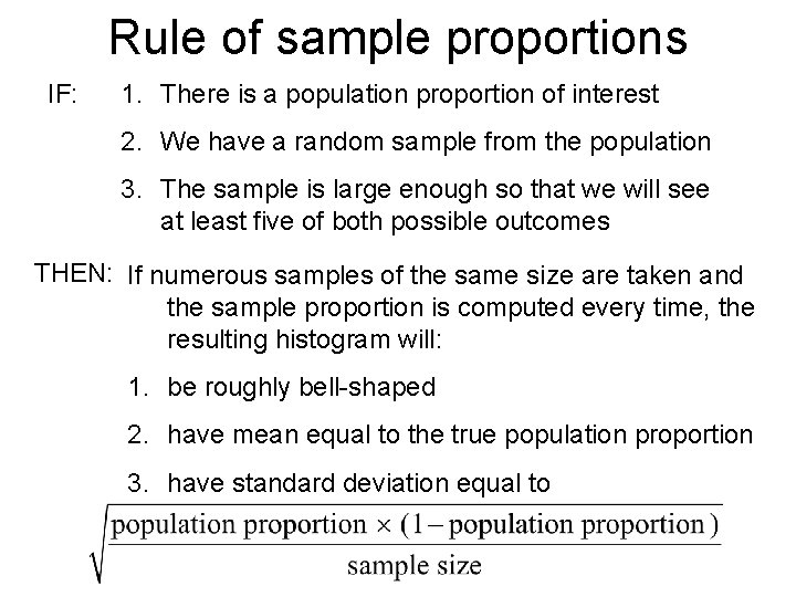 Rule of sample proportions IF: 1. There is a population proportion of interest 2.