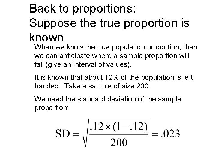 Back to proportions: Suppose the true proportion is known When we know the true