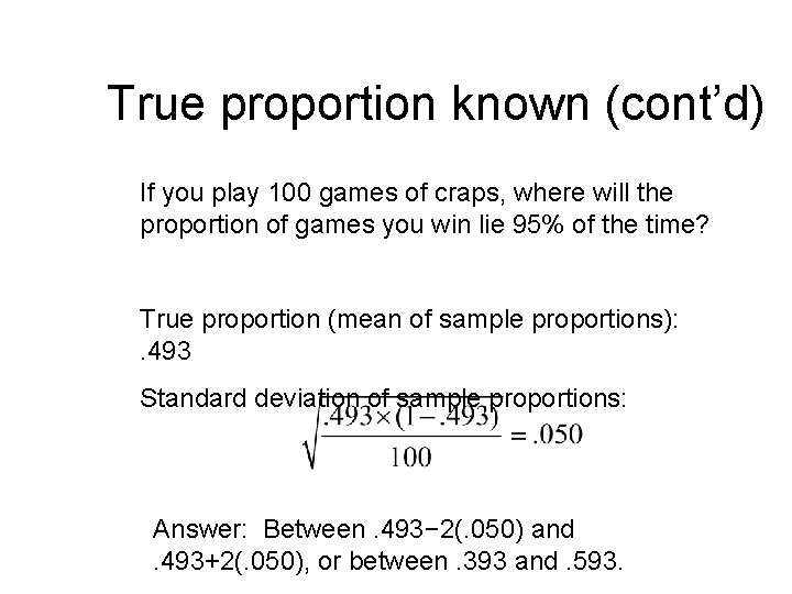 True proportion known (cont’d) If you play 100 games of craps, where will the