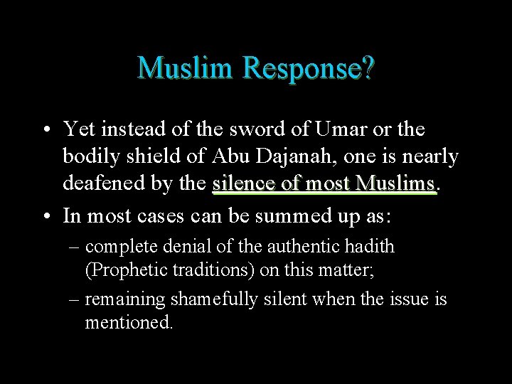 Muslim Response? • Yet instead of the sword of Umar or the bodily shield