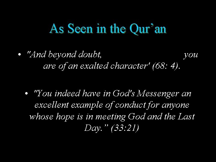 As Seen in the Qur’an • "And beyond doubt, you are of an exalted