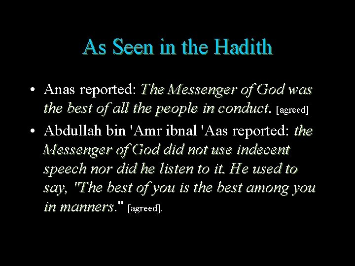 As Seen in the Hadith • Anas reported: The Messenger of God was the