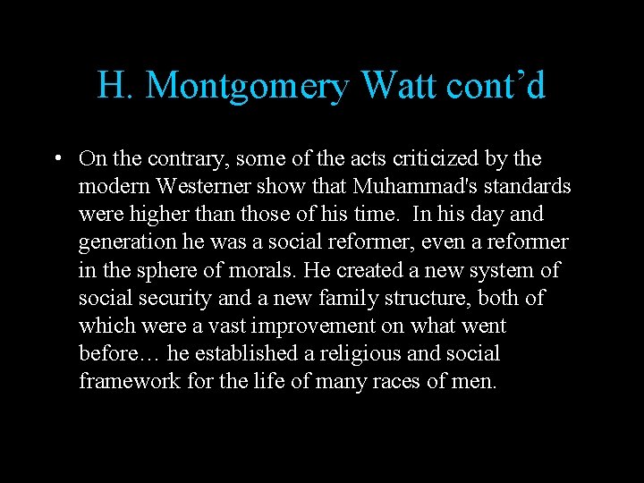 H. Montgomery Watt cont’d • On the contrary, some of the acts criticized by