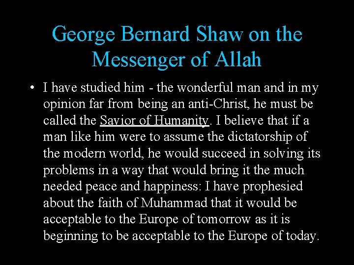 George Bernard Shaw on the Messenger of Allah • I have studied him -