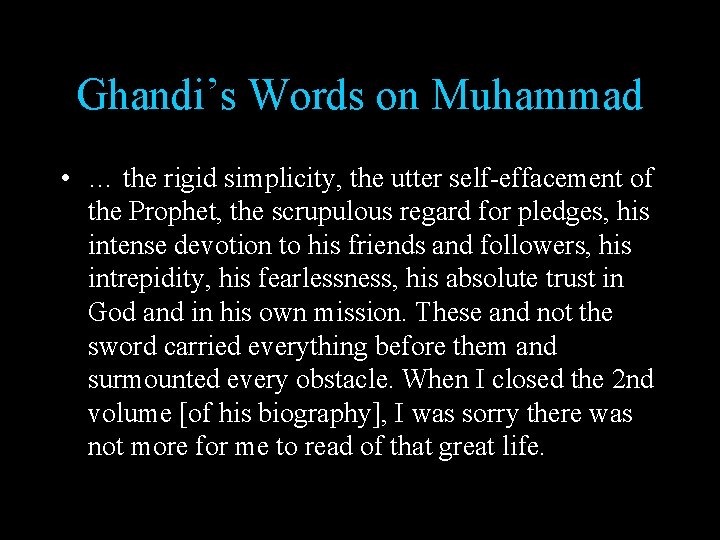 Ghandi’s Words on Muhammad • … the rigid simplicity, the utter self-effacement of the