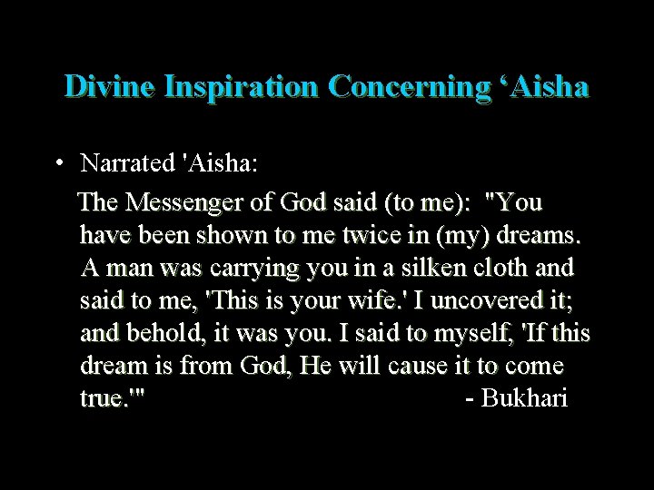 Divine Inspiration Concerning ‘Aisha • Narrated 'Aisha: The Messenger of God said (to me):